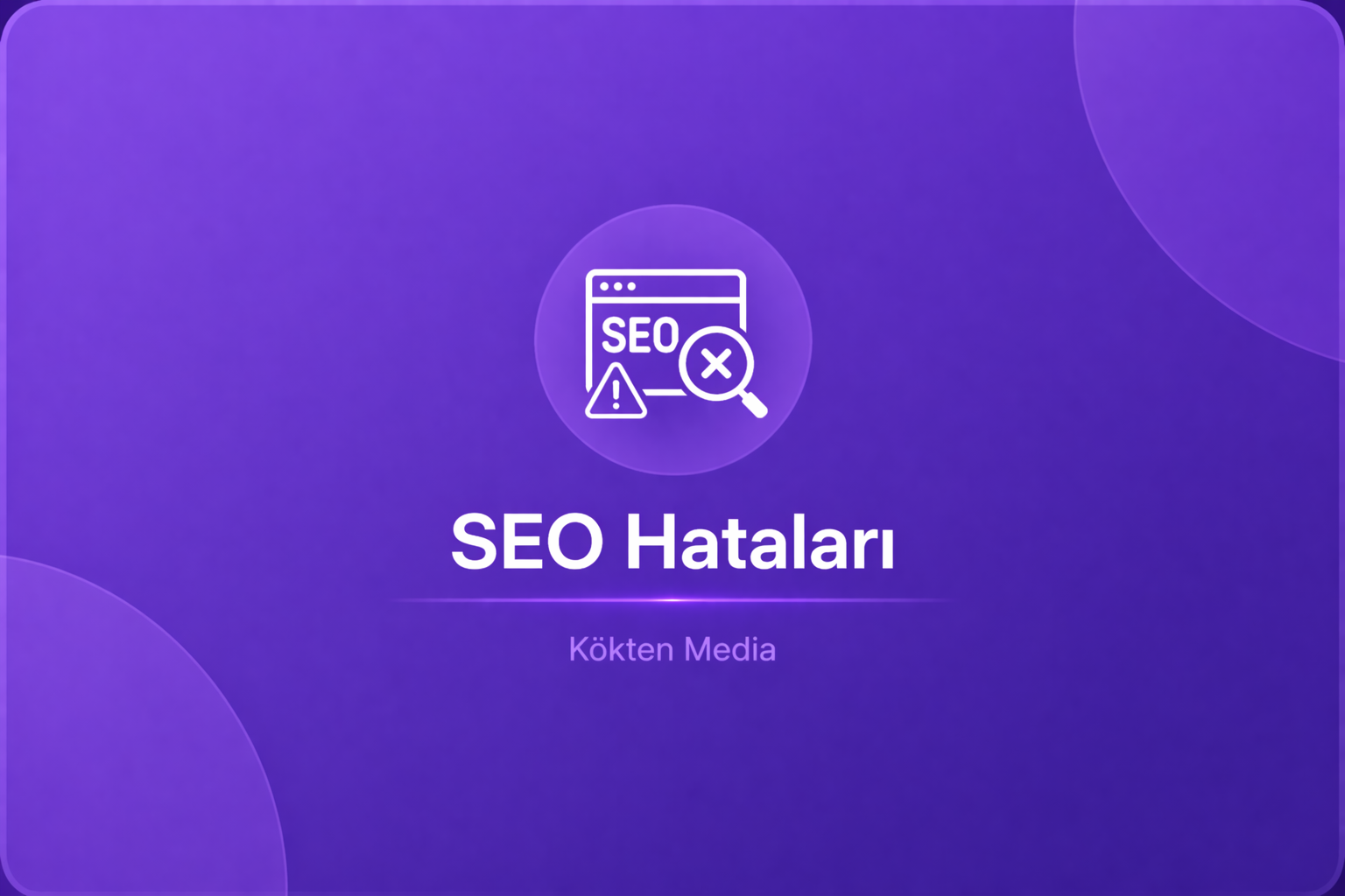 SEO’da Yapılan En Büyük 10 Hata